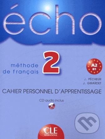 Kniha: Écho 2: Cahier Personnel D'Exercices (Cle International). Cle International, 2006 Kniha: Écho 2: Cahier Personnel D'Exercices (Cle International). Cle International, 2006