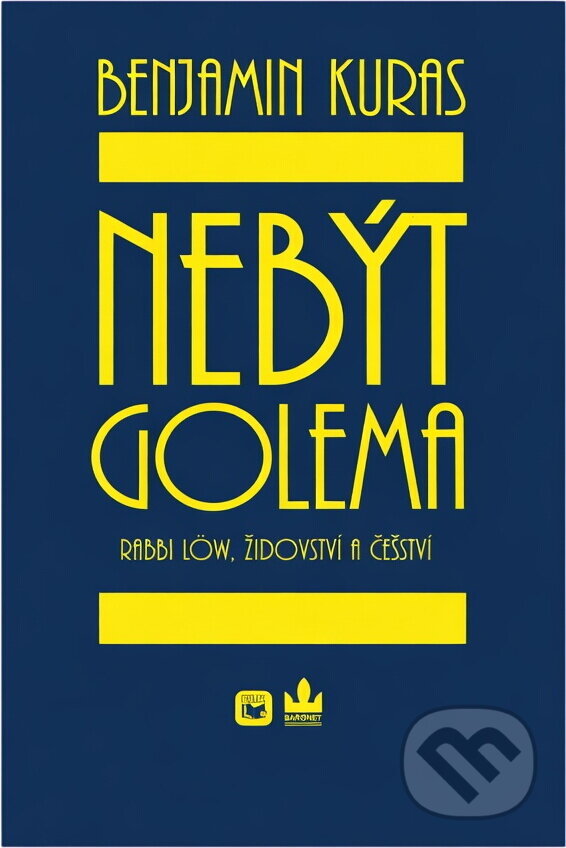 Kniha: Nebýt Golema (Benjamin Kuras a Kuras Benjamin). , 2005 Kniha: Nebýt Golema (Benjamin Kuras a Kuras Benjamin). , 2005