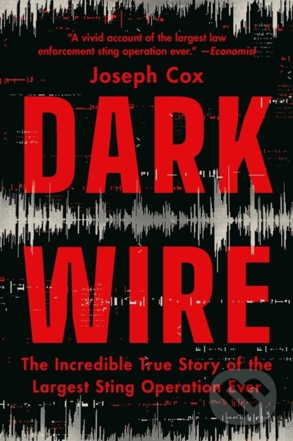 Kniha: Dark Wire (Joseph Cox). Public Affairs, 2025 Kniha: Dark Wire (Joseph Cox). Public Affairs, 2025
