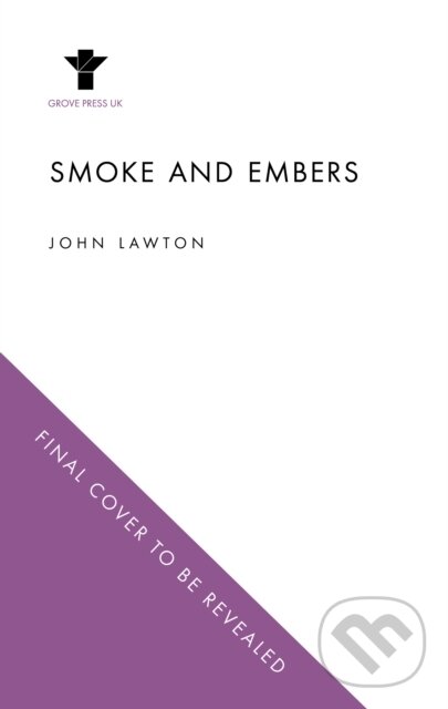 Kniha: Smoke and Embers (John Lawton). Grove Press, 2025 Kniha: Smoke and Embers (John Lawton). Grove Press, 2025
