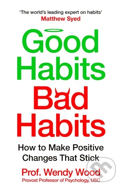 Kniha: Good Habits, Bad Habits (Wendy Wood). Pan Macmillan, 2024 Kniha: Good Habits, Bad Habits (Wendy Wood). Pan Macmillan, 2024