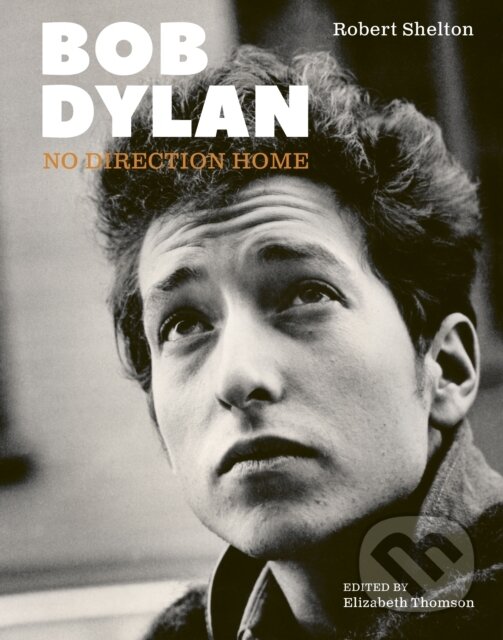 Kniha: Bob Dylan (Robert Shelton a Elizabeth Thomson). , 2024 Kniha: Bob Dylan (Robert Shelton a Elizabeth Thomson). , 2024