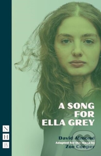 Kniha: A Song for Ella Grey (David Almond). Nick Hern Books, 2024 Kniha: A Song for Ella Grey (David Almond). Nick Hern Books, 2024