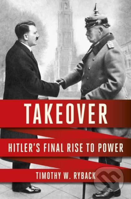 Kniha: Takeover (Timothy W. Ryback). Headline Book, 2025 Kniha: Takeover (Timothy W. Ryback). Headline Book, 2025