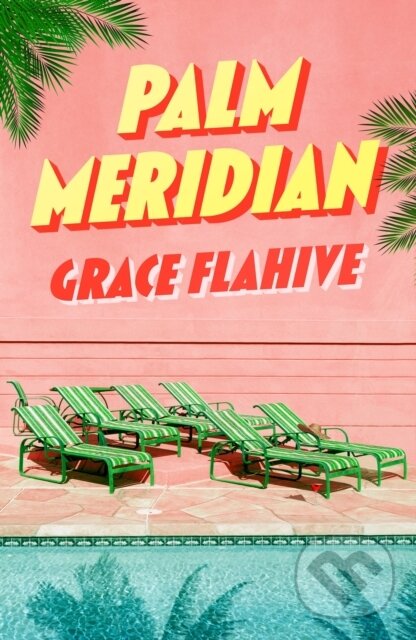 Kniha: Palm Meridian (Grace Flahive). Renegade, 2025 Kniha: Palm Meridian (Grace Flahive). Renegade, 2025