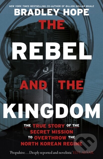 Kniha: The Rebel and the Kingdom (Bradley Hope). John Murray, 2022 Kniha: The Rebel and the Kingdom (Bradley Hope). John Murray, 2022