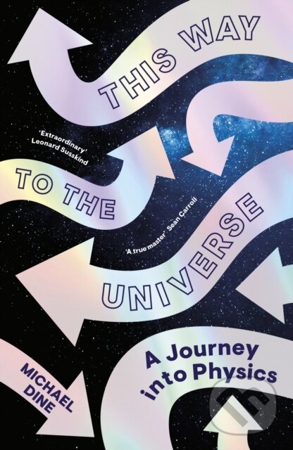 Kniha: This Way to the Universe (Michael Dine). Viking, 2022 Kniha: This Way to the Universe (Michael Dine). Viking, 2022
