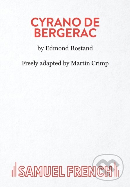 Kniha: Cyrano de Bergerac (Edmond Rostand a Martin Crimp). Samuel French, 2022 Kniha: Cyrano de Bergerac (Edmond Rostand a Martin Crimp). Samuel French, 2022