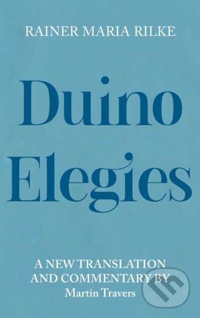 Kniha: Duino Elegies (Rainer Maria Rilke a Dr Martin Travers). , 2023 Kniha: Duino Elegies (Rainer Maria Rilke a Dr Martin Travers). , 2023