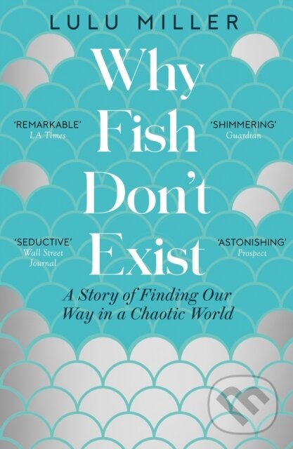 Kniha: Why Fish Don't Exist (Lulu Miller). ONE, 2025 Kniha: Why Fish Don't Exist (Lulu Miller). ONE, 2025