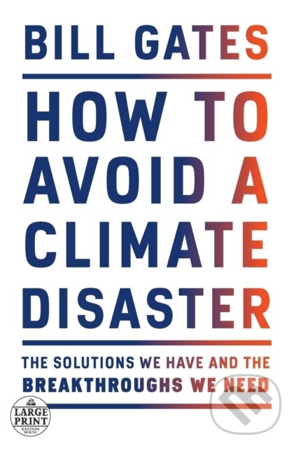 Kniha: How to Avoid a Climate Disaster (Bill Gates). , 2021 Kniha: How to Avoid a Climate Disaster (Bill Gates). , 2021