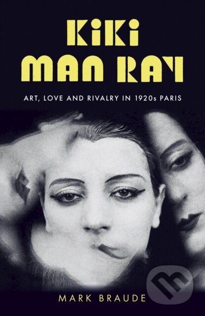Kniha: Kiki Man Ray (Mark Braude). Two Roads, 2022 Kniha: Kiki Man Ray (Mark Braude). Two Roads, 2022