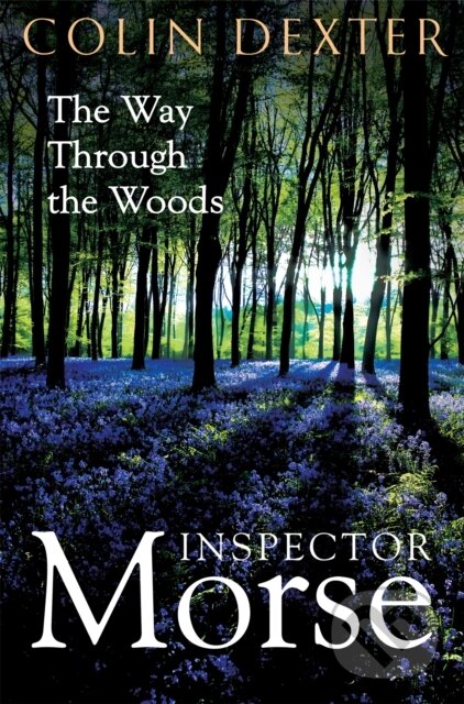 Kniha: The Way Through the Woods (Colin Dexter). Pan Books, 2024 Kniha: The Way Through the Woods (Colin Dexter). Pan Books, 2024