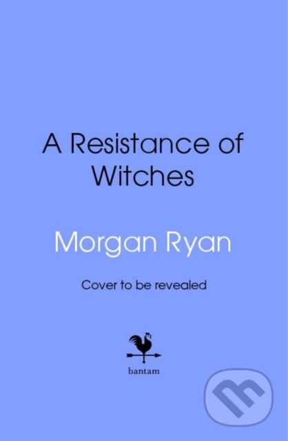 Kniha: A Resistance of Witches (Morgan Ryan). Bantam Books, 2025 Kniha: A Resistance of Witches (Morgan Ryan). Bantam Books, 2025