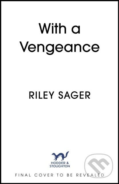 Kniha: With a Vengeance (Riley Sager). Hodder and Stoughton, 2025 Kniha: With a Vengeance (Riley Sager). Hodder and Stoughton, 2025