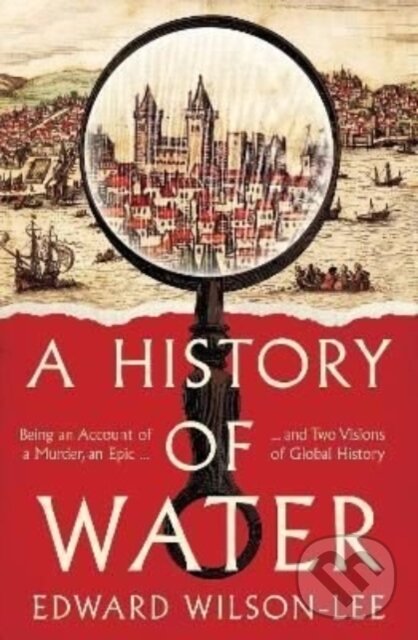 Kniha: A History of Water (Edward Wilson-Lee). William Collins, 2022 Kniha: A History of Water (Edward Wilson-Lee). William Collins, 2022