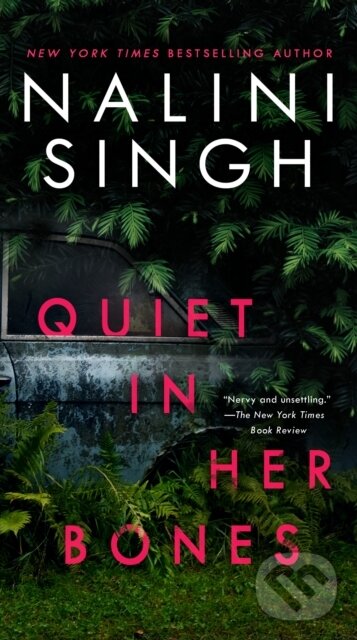 Kniha: Quiet in Her Bones (Nalini Singh). Berkley Books, 2022 Kniha: Quiet in Her Bones (Nalini Singh). Berkley Books, 2022