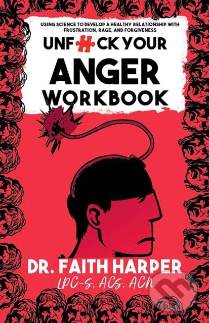 Kniha: Unfuck Your Anger Workbook (Faith G. Harper). Microcosm Publishing, 2024 Kniha: Unfuck Your Anger Workbook (Faith G. Harper). Microcosm Publishing, 2024
