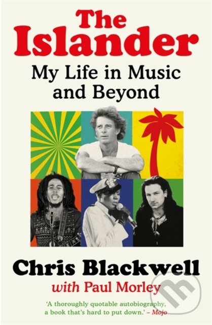Kniha: The Islander (Chris Blackwell). Nine Eight Books, 2023 Kniha: The Islander (Chris Blackwell). Nine Eight Books, 2023