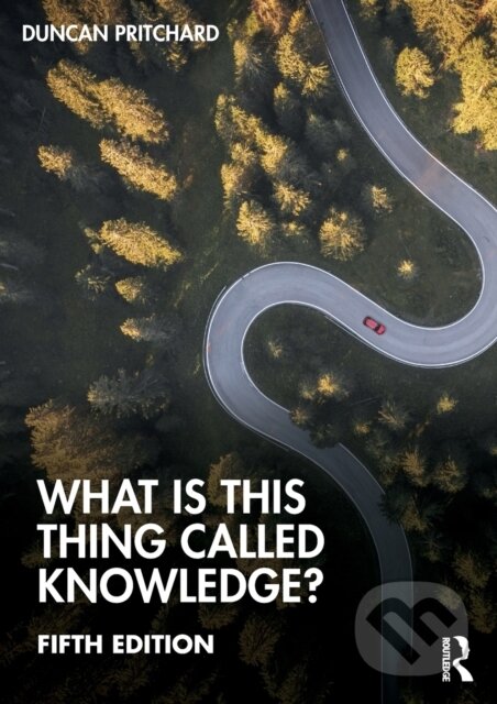 Kniha: What is this thing called Knowledge? (Duncan Pritchard). Routledge, 2023 Kniha: What is this thing called Knowledge? (Duncan Pritchard). Routledge, 2023