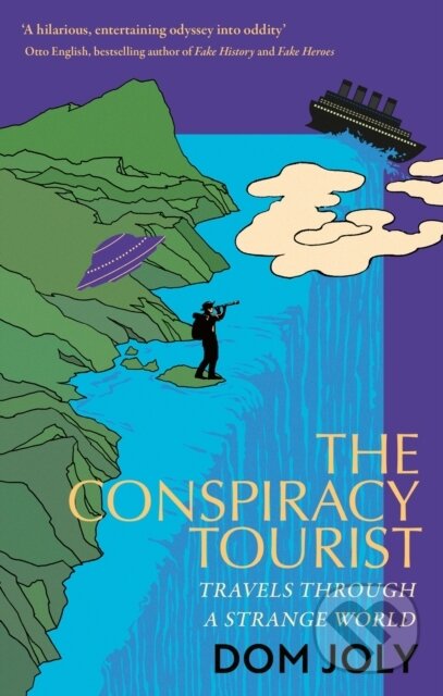 Kniha: The Conspiracy Tourist (Dom Joly). Robinson, 2024 Kniha: The Conspiracy Tourist (Dom Joly). Robinson, 2024