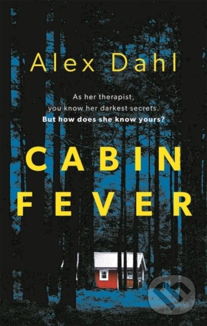 Kniha: Cabin Fever (Alex Dahl). Head of Zeus, 2022 Kniha: Cabin Fever (Alex Dahl). Head of Zeus, 2022