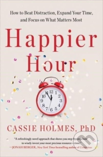 Kniha: Happier Hour (Cassie Holmes). Gallery Books, 2023 Kniha: Happier Hour (Cassie Holmes). Gallery Books, 2023