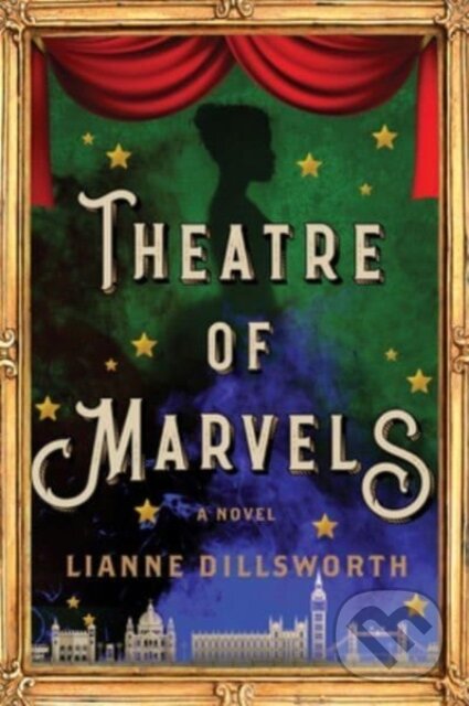 Kniha: Theatre of Marvels (Lianne Dillsworth). Harper Perennial, 2023 Kniha: Theatre of Marvels (Lianne Dillsworth). Harper Perennial, 2023