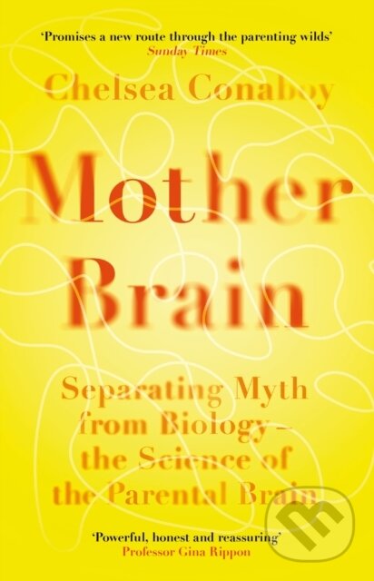 Kniha: Mother Brain (Chelsea Conaboy). Weidenfeld and Nicolson, 2024 Kniha: Mother Brain (Chelsea Conaboy). Weidenfeld and Nicolson, 2024