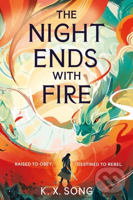 Kniha: The Night Ends With Fire (K. X. Song). Hodderscape, 2024 Kniha: The Night Ends With Fire (K. X. Song). Hodderscape, 2024