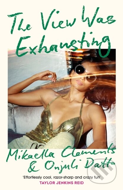 Kniha: The View Was Exhausting (Mikaella Clements a Onjuli Datta). Headline Book, 2021 Kniha: The View Was Exhausting (Mikaella Clements a Onjuli Datta). Headline Book, 2021