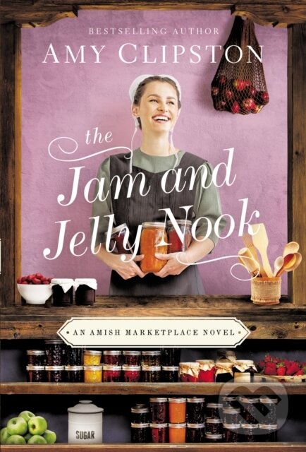 Kniha: The Jam and Jelly Nook (Clipston Amy). Thomas Nelson Publishers, 2022 Kniha: The Jam and Jelly Nook (Clipston Amy). Thomas Nelson Publishers, 2022