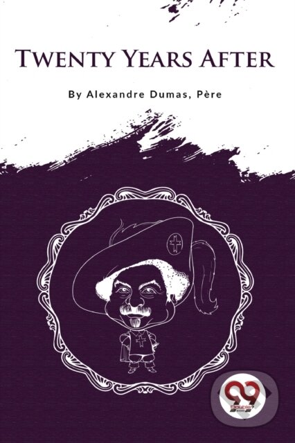 Kniha: Twenty Years After (Pere Alexandre Dumas). Double 9 Books LLP, 2022 Kniha: Twenty Years After (Pere Alexandre Dumas). Double 9 Books LLP, 2022