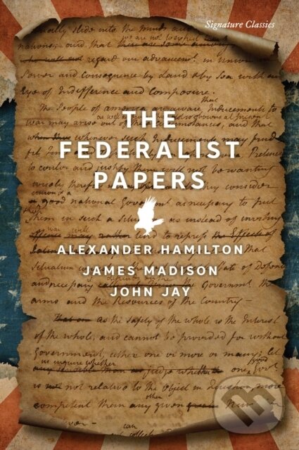 Kniha: The Federalist Papers (Alexander Hamilton, John Jay a James Madison). , 2024 Kniha: The Federalist Papers (Alexander Hamilton, John Jay a James Madison). , 2024