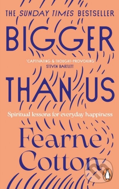 Kniha: Bigger Than Us (Fearne Cotton). Ebury Publishing, 2022 Kniha: Bigger Than Us (Fearne Cotton). Ebury Publishing, 2022