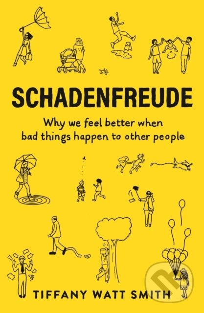 Kniha: Schadenfreude (Tiffany Watt Smith). Wellcome Collection, 2021 Kniha: Schadenfreude (Tiffany Watt Smith). Wellcome Collection, 2021