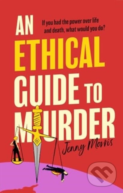 Kniha: An Ethical Guide To Murder (Jenny Morris). Simon & Schuster, 2025 Kniha: An Ethical Guide To Murder (Jenny Morris). Simon & Schuster, 2025