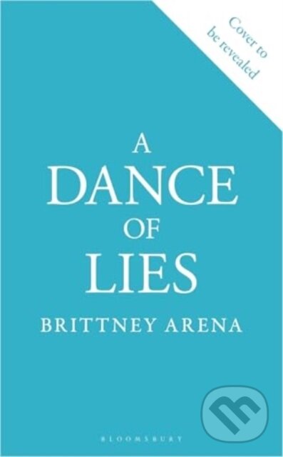 Kniha: A Dance of Lies (Brittney Arena). Bloomsbury, 2025 Kniha: A Dance of Lies (Brittney Arena). Bloomsbury, 2025