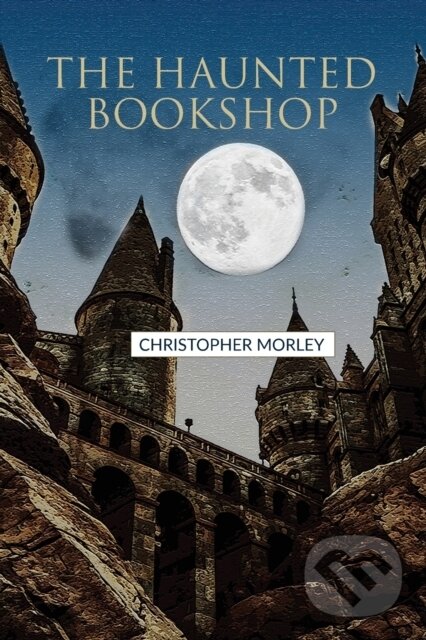Kniha: The Haunted Bookshop (Christopher Morley). Double 9 Books LLP, 2022 Kniha: The Haunted Bookshop (Christopher Morley). Double 9 Books LLP, 2022