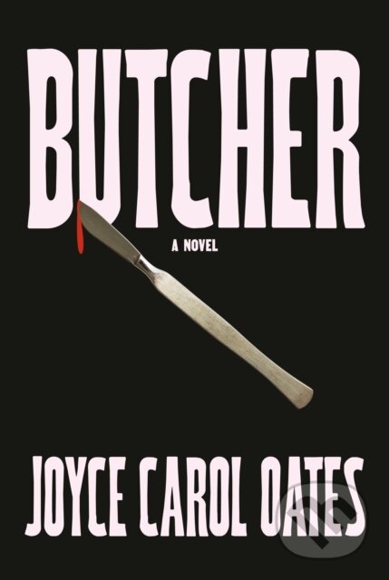 Kniha: Butcher (Joyce Carol Oates). Alfred A. Knopf, 2024 Kniha: Butcher (Joyce Carol Oates). Alfred A. Knopf, 2024