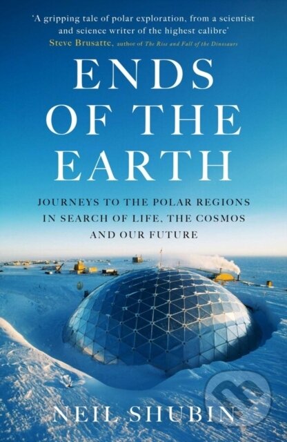 Kniha: Ends of the Earth (Neil Shubin). Oneworld Publications, 2025 Kniha: Ends of the Earth (Neil Shubin). Oneworld Publications, 2025
