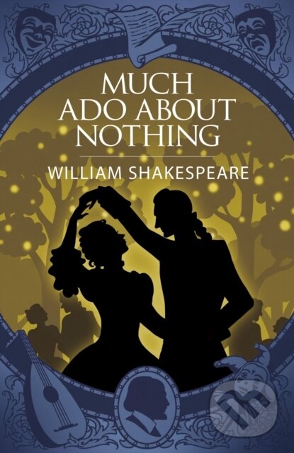 Kniha: Much Ado About Nothing (William Shakespeare). Arcturus, 2024 Kniha: Much Ado About Nothing (William Shakespeare). Arcturus, 2024