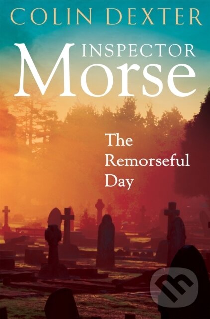 Kniha: The Remorseful Day (Colin Dexter). Pan Books, 2024 Kniha: The Remorseful Day (Colin Dexter). Pan Books, 2024