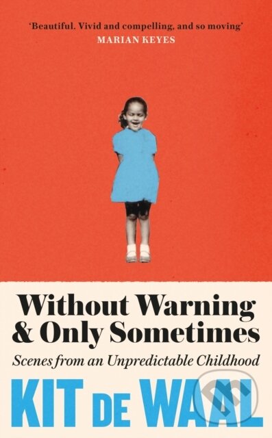 Kniha: Without Warning and Only Sometimes (Kit De Waal). Tinder, 2022 Kniha: Without Warning and Only Sometimes (Kit De Waal). Tinder, 2022