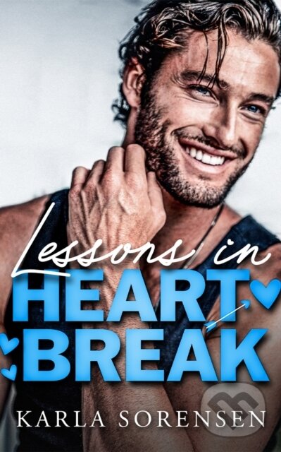 Kniha: Lessons in Heartbreak (Karla Sorensen). , 2025 Kniha: Lessons in Heartbreak (Karla Sorensen). , 2025