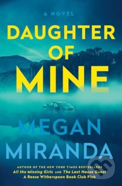 Kniha: Daughter of Mine (Megan Miranda). Scribner, 2024 Kniha: Daughter of Mine (Megan Miranda). Scribner, 2024