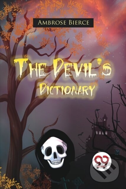 Kniha: The Devil's Dictionary (Ambrose Bierce). Double 9 Books LLP, 2022 Kniha: The Devil's Dictionary (Ambrose Bierce). Double 9 Books LLP, 2022