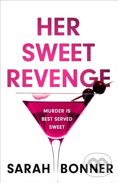 Kniha: Her Sweet Revenge (Sarah Bonner). Hodder and Stoughton, 2023 Kniha: Her Sweet Revenge (Sarah Bonner). Hodder and Stoughton, 2023