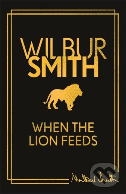 Kniha: When the Lion Feeds (Wilbur Smith). Zaffre, 2024 Kniha: When the Lion Feeds (Wilbur Smith). Zaffre, 2024