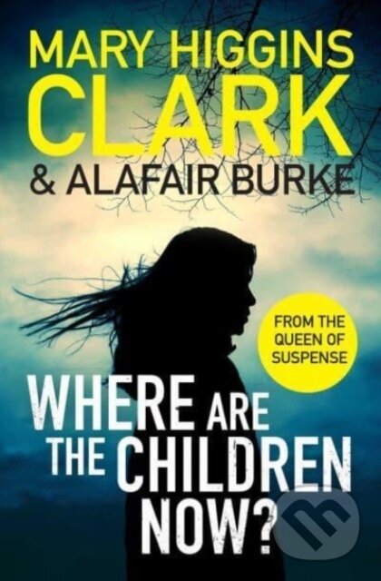Kniha: Where Are The Children Now? (Alafair Burke a Mary Higgins Clark). Simon & Schuster, 2023 Kniha: Where Are The Children Now? (Alafair Burke a Mary Higgins Clark). Simon & Schuster, 2023